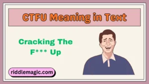 CTFU Meaning in Text